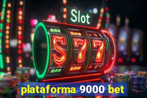 plataforma 9000 bet